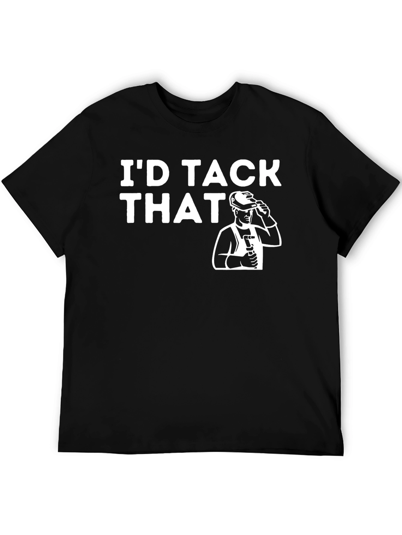Id Tack That T-Shirt - Welding Humor Tee