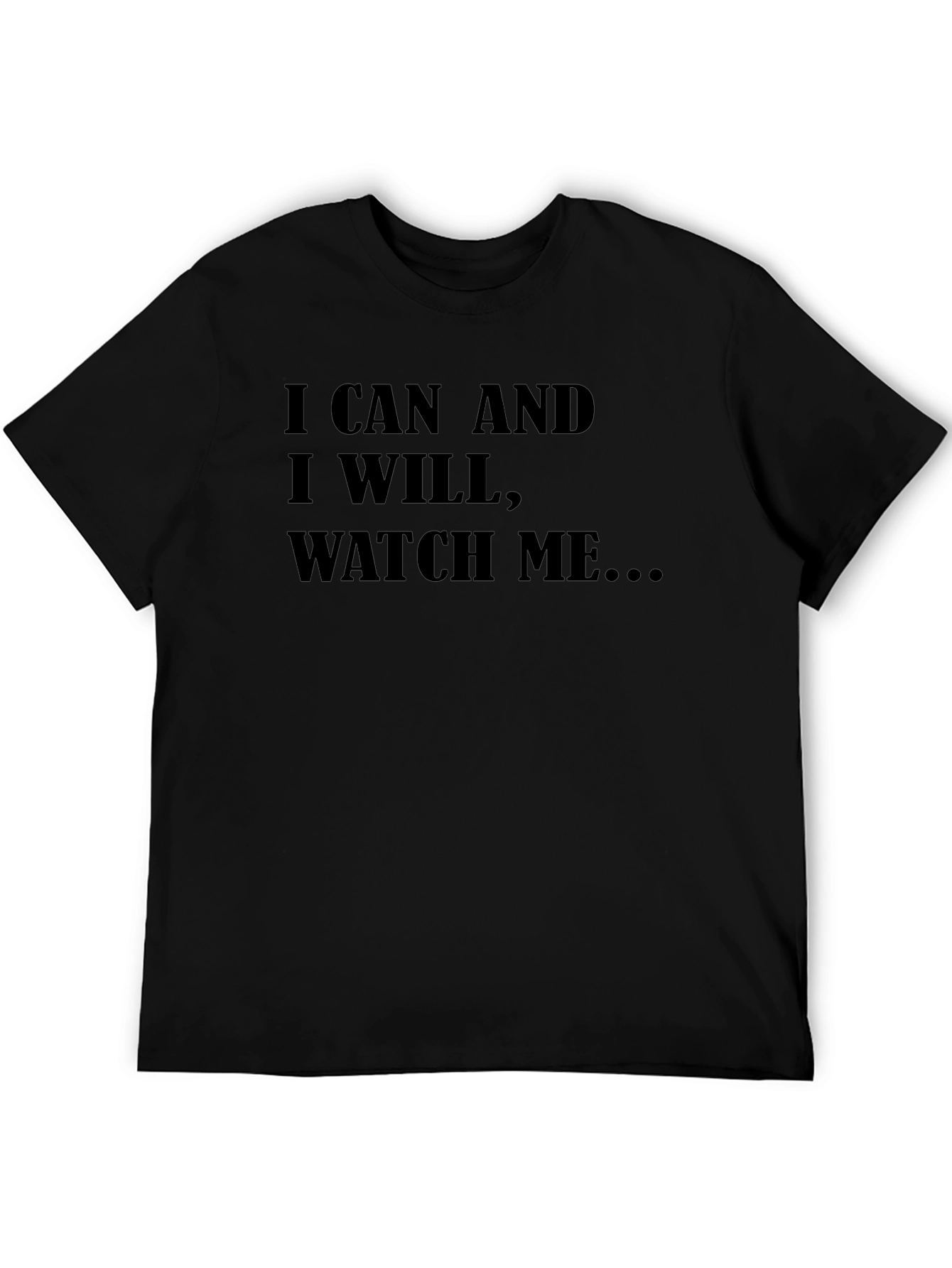 Motivational T-Shirt: I Can and I Will Watch Me...