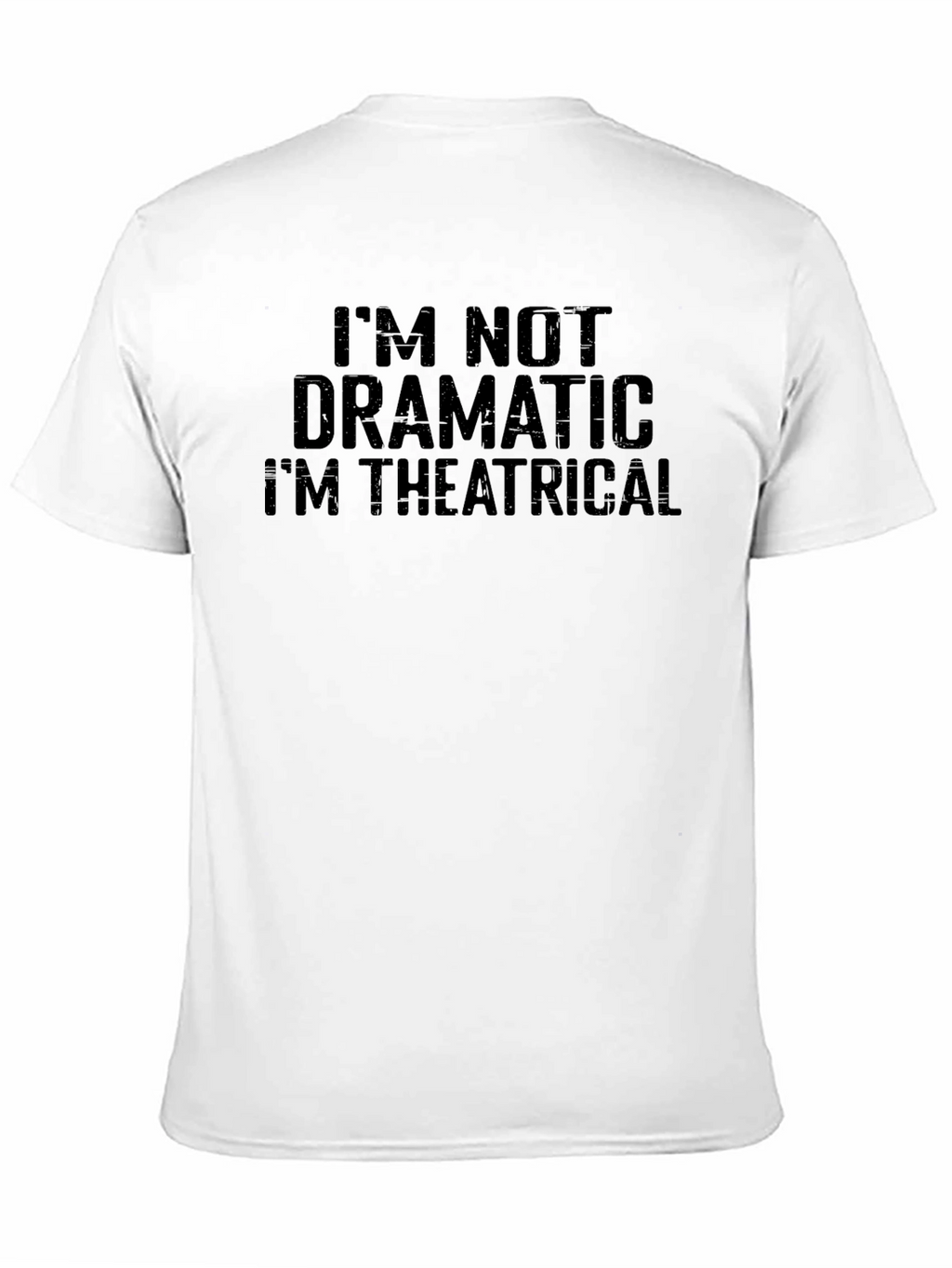 Im Not Dramatic Im Theatrical T-Shirt