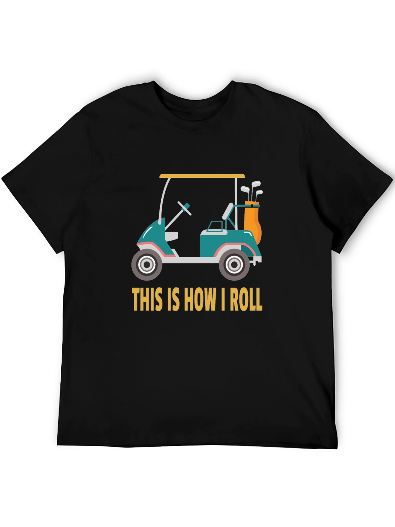 Golf Cart T-Shirt - This Is How I Roll Tee