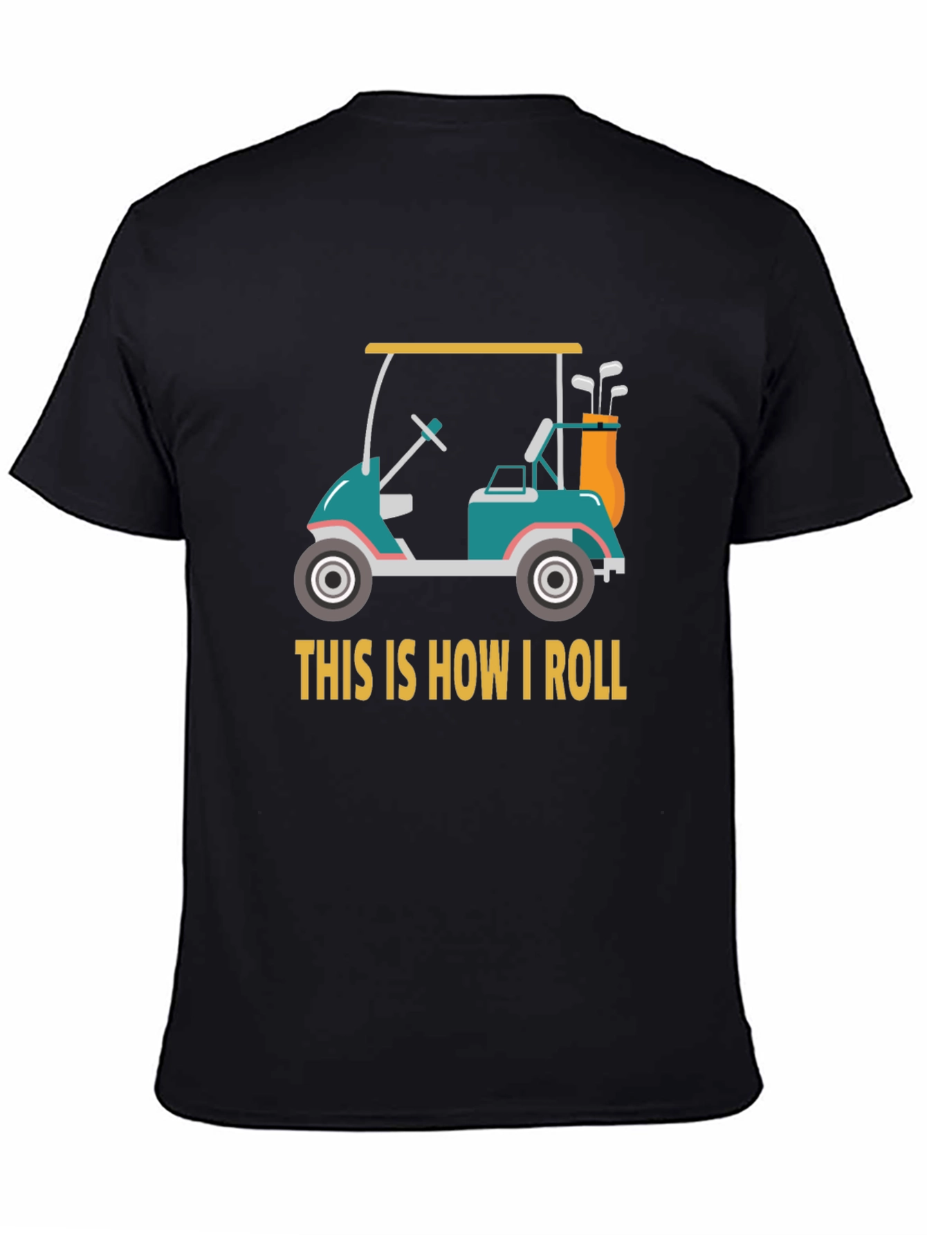 Golf Cart T-Shirt - This Is How I Roll Tee