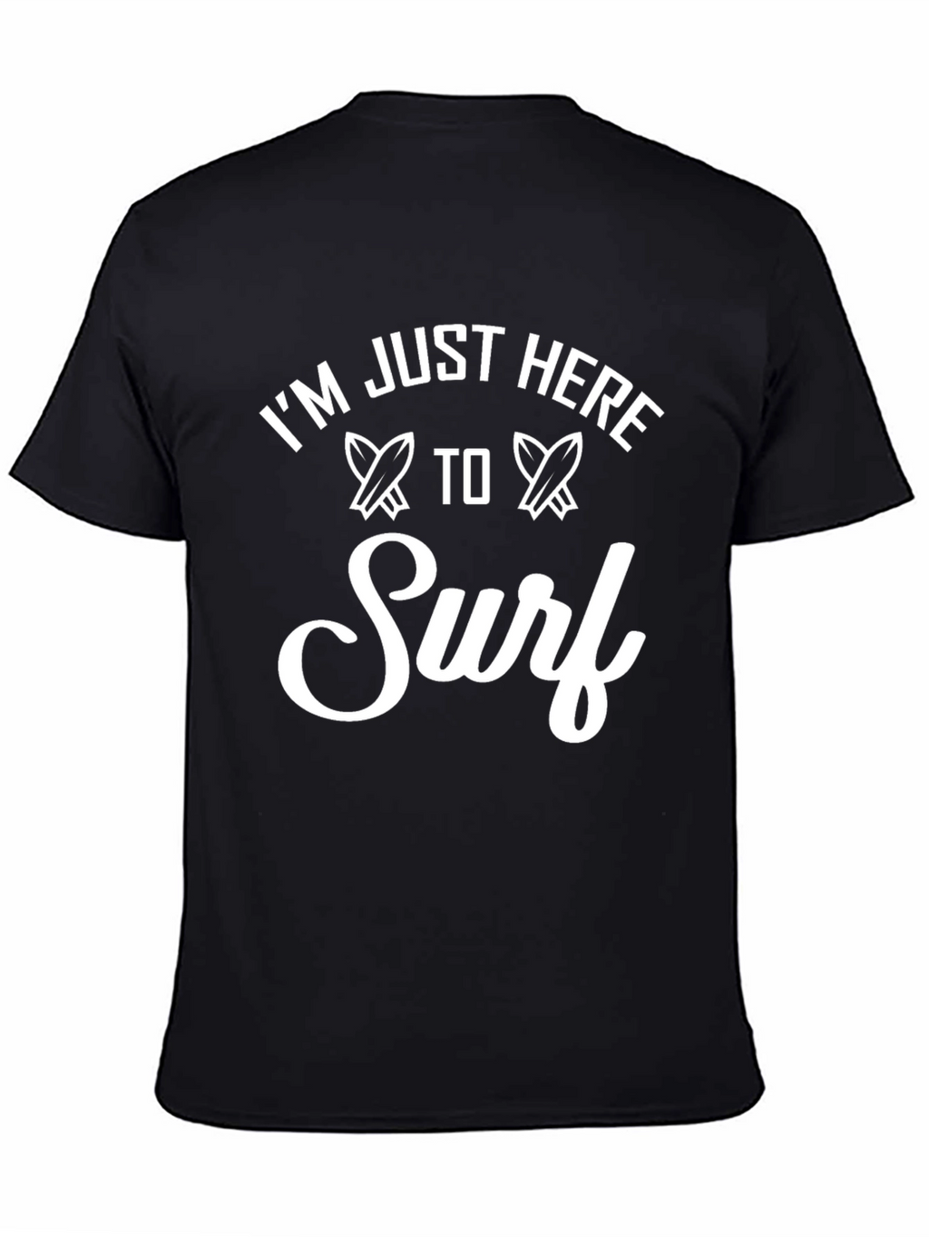 Im Just Here To Surf T-Shirt