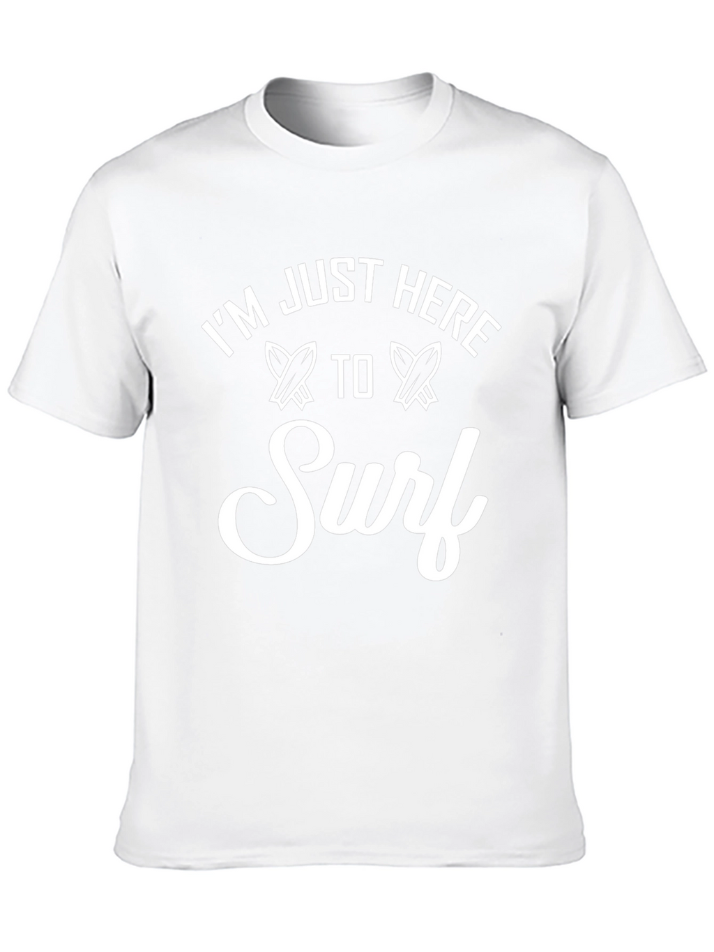 Im Just Here To Surf T-Shirt