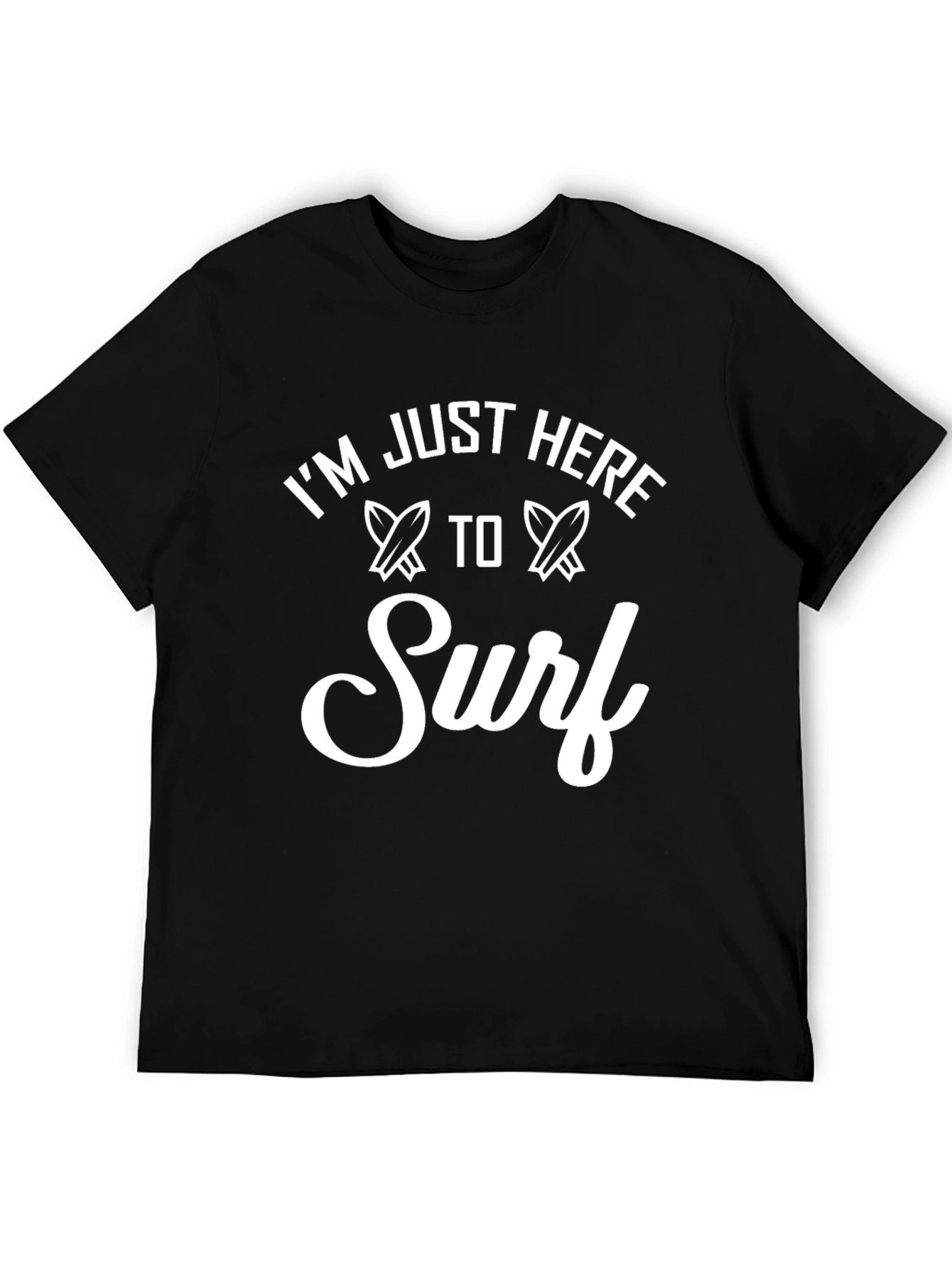 Im Just Here To Surf T-Shirt