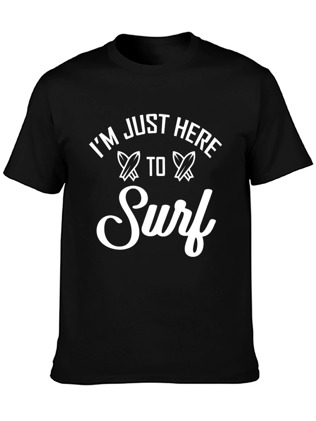 Im Just Here To Surf T-Shirt