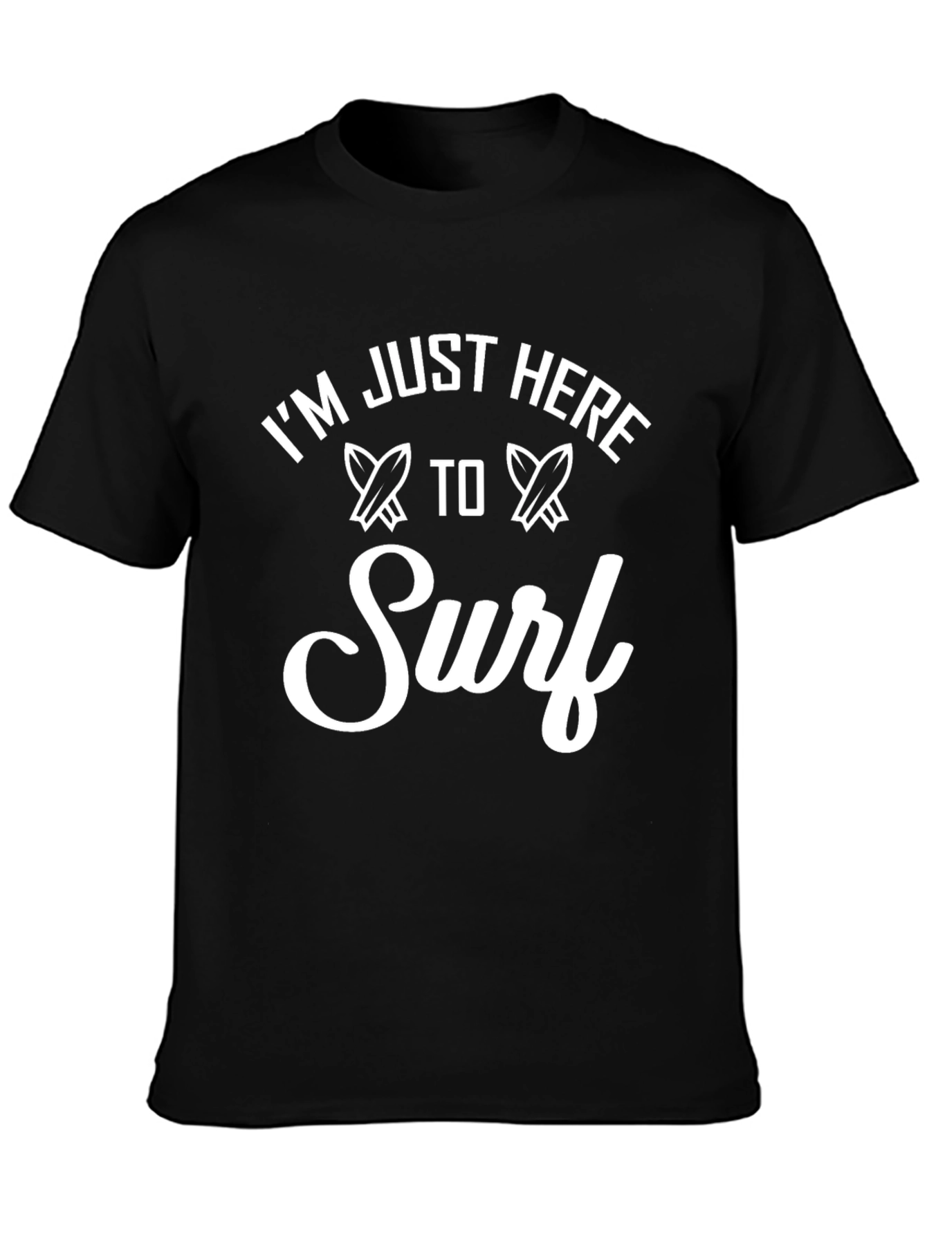 Im Just Here To Surf T-Shirt