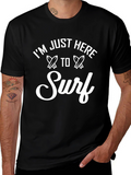Im Just Here To Surf T-Shirt