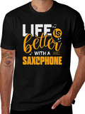 Life is Better with a Saxophone Black T-Shirt