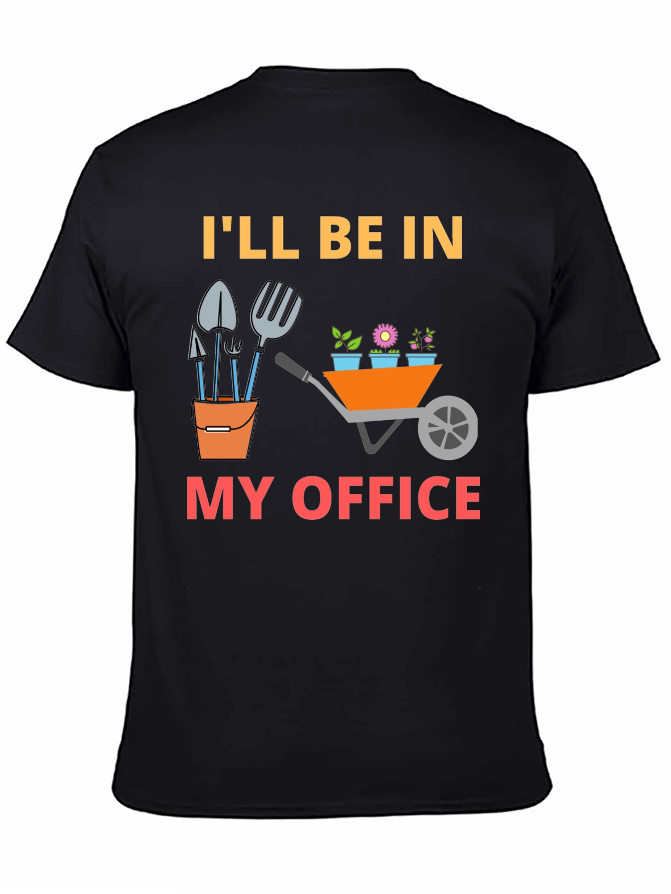 Gardener T-Shirt - Ill Be In My Office Funny Tee
