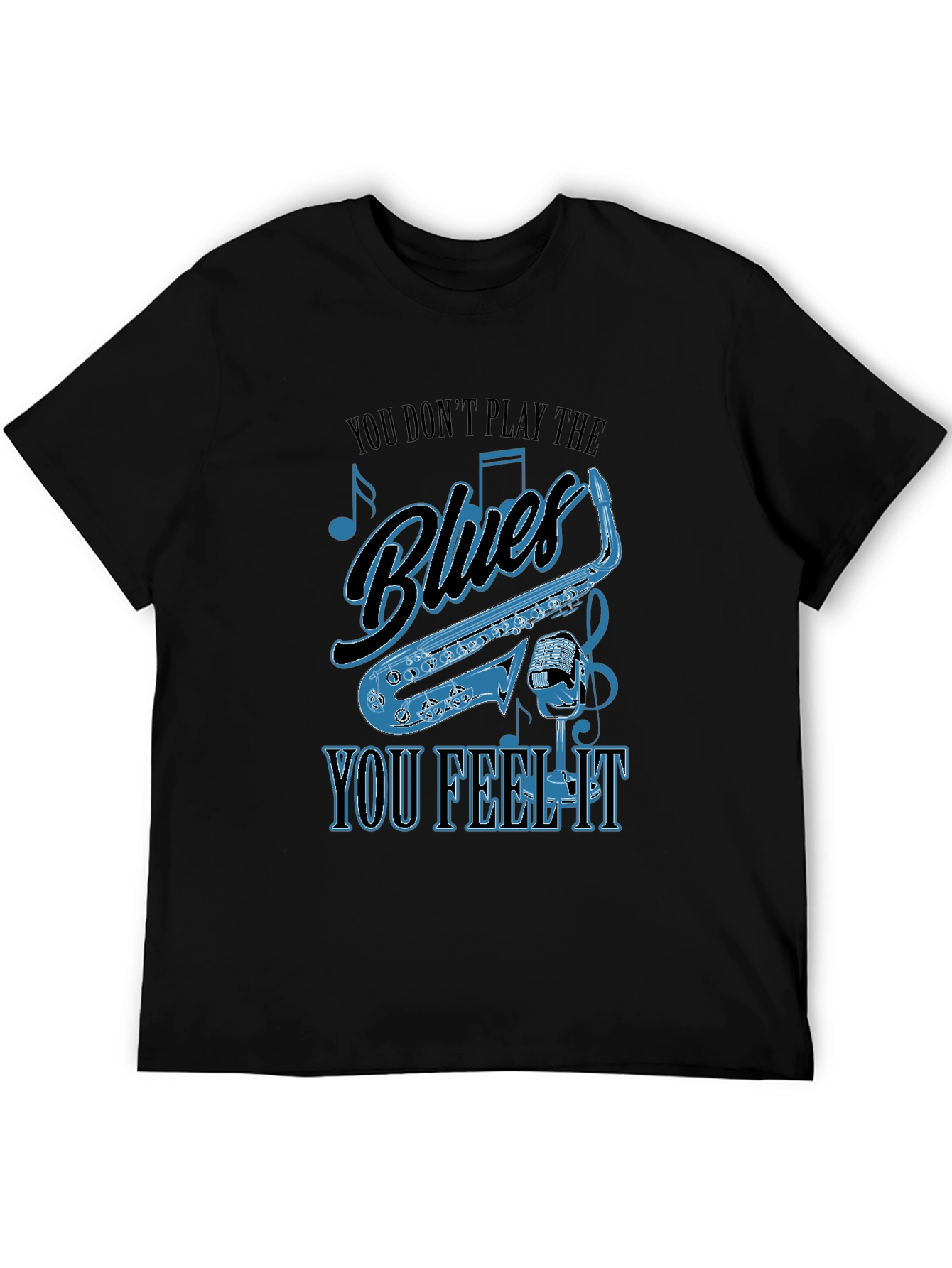 Blues Music T-Shirt - You Dont Play It You Feel It