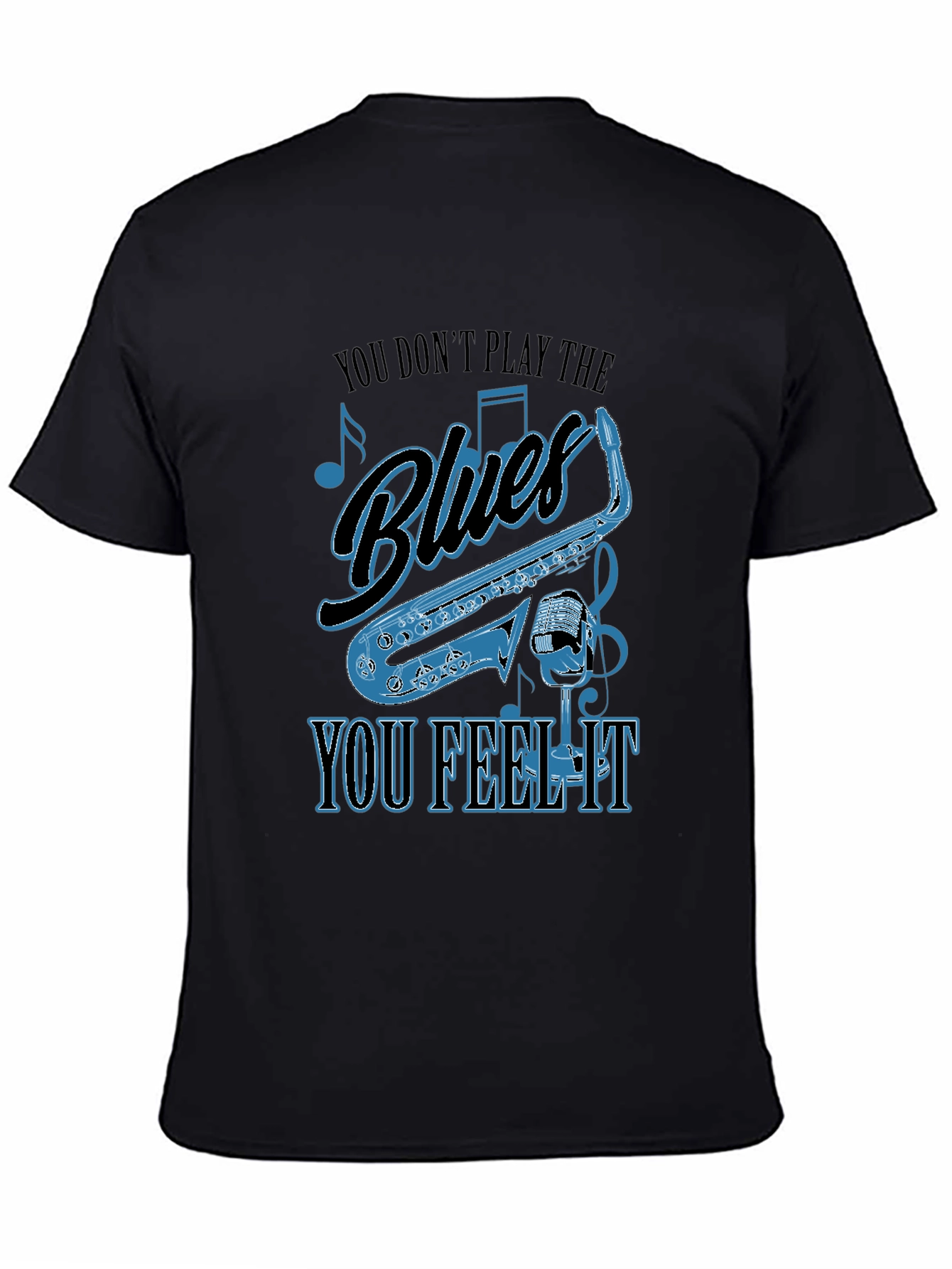 Blues Music T-Shirt - You Dont Play It You Feel It