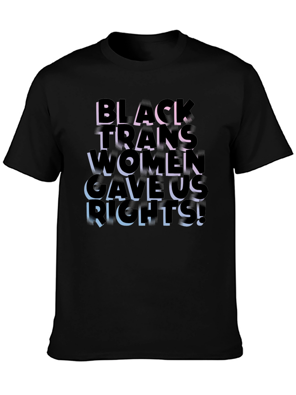 Black Trans Women Gave Us Rights Graphic Tee