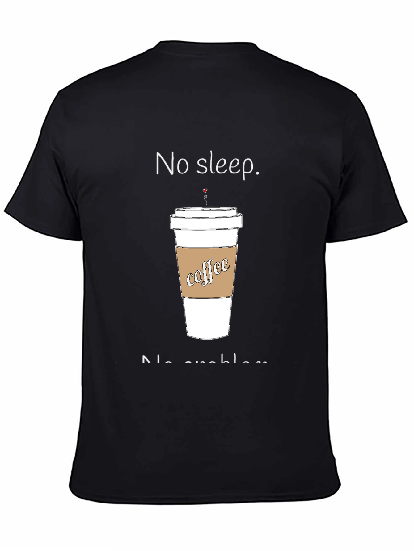 No Sleep No Problem Coffee T-Shirt