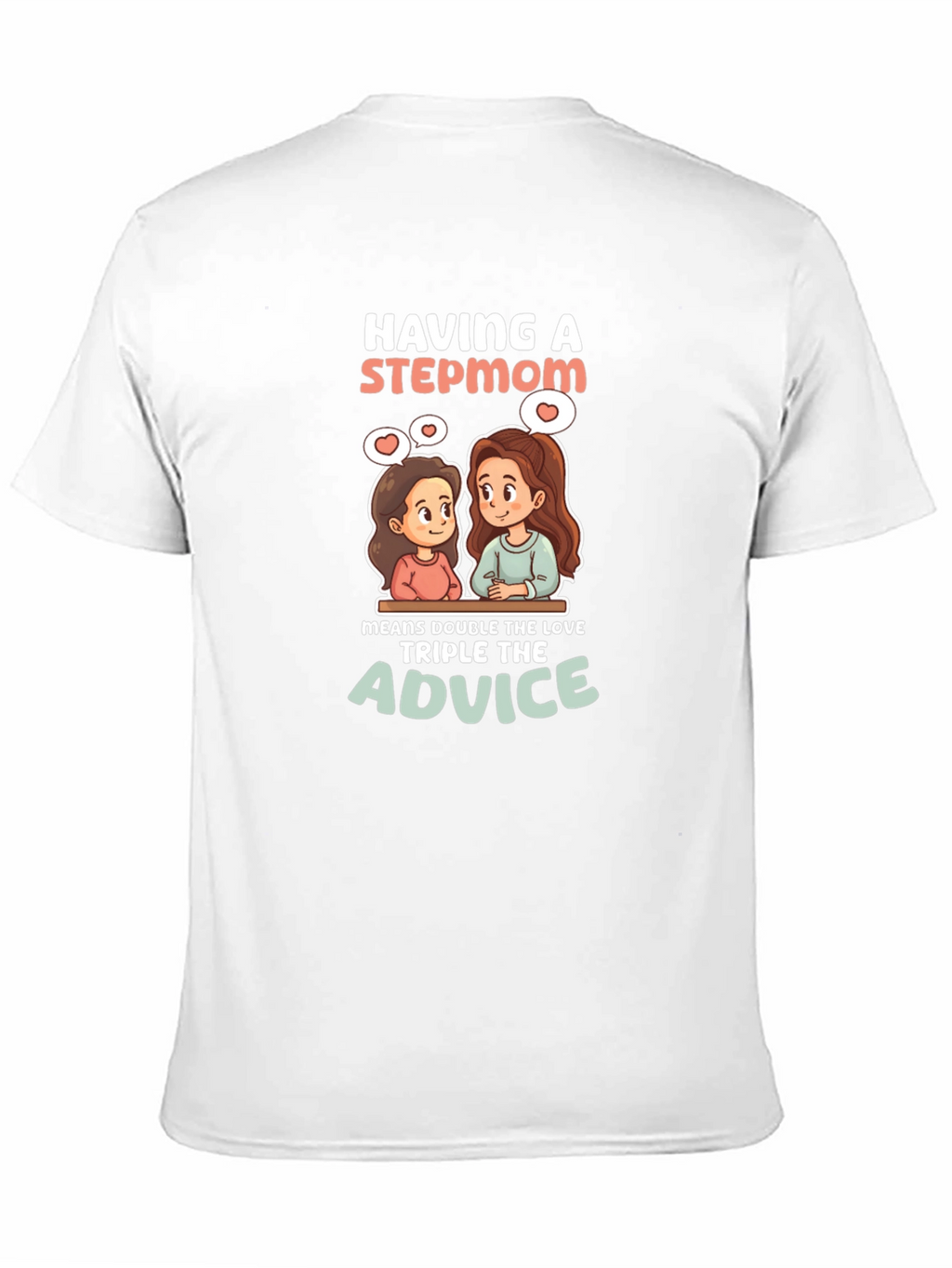 Stepmom Love T-Shirt: Double the Love Triple Advice