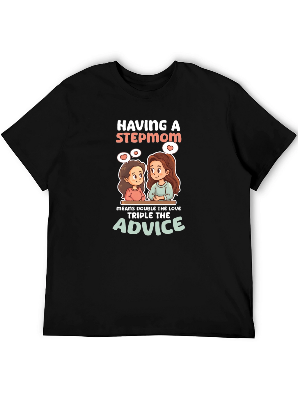 Stepmom Love T-Shirt: Double the Love Triple Advice