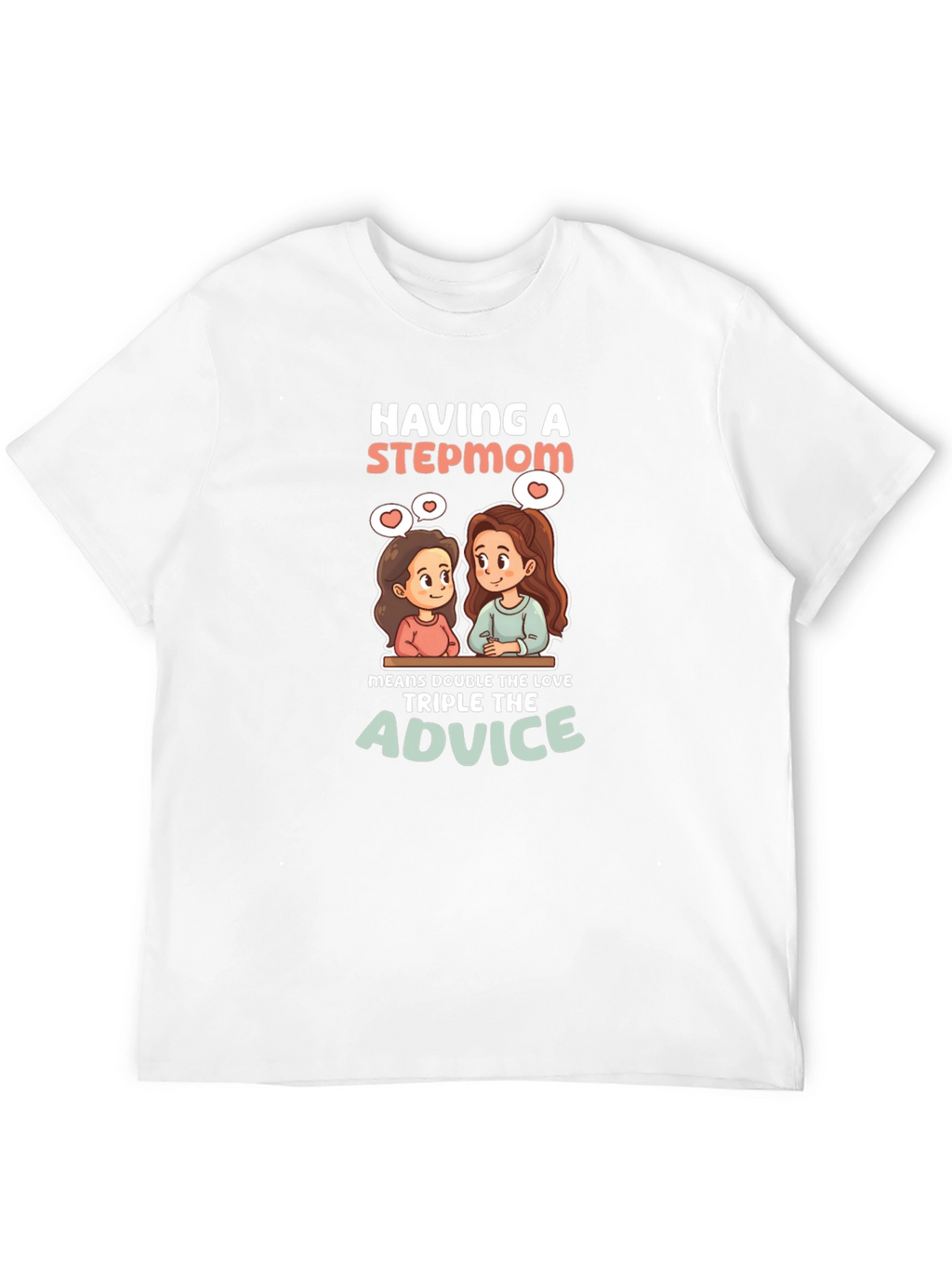 Stepmom Love T-Shirt: Double the Love Triple Advice