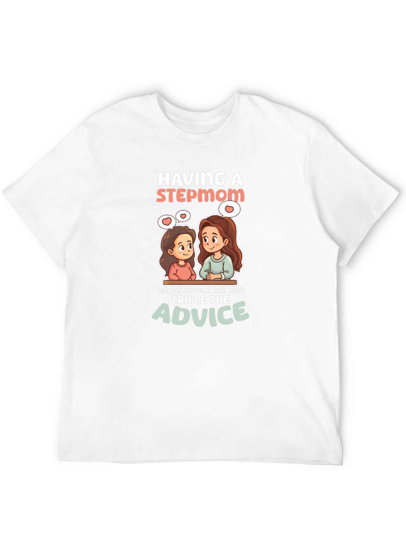 Stepmom Love T-Shirt: Double the Love Triple Advice