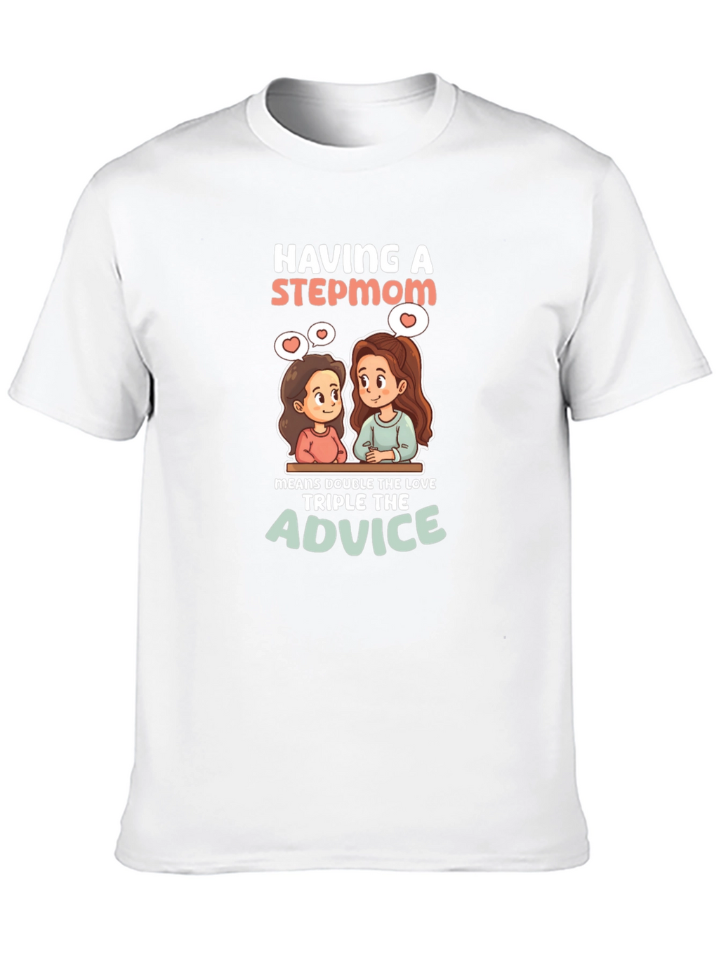 Stepmom Love T-Shirt: Double the Love Triple Advice