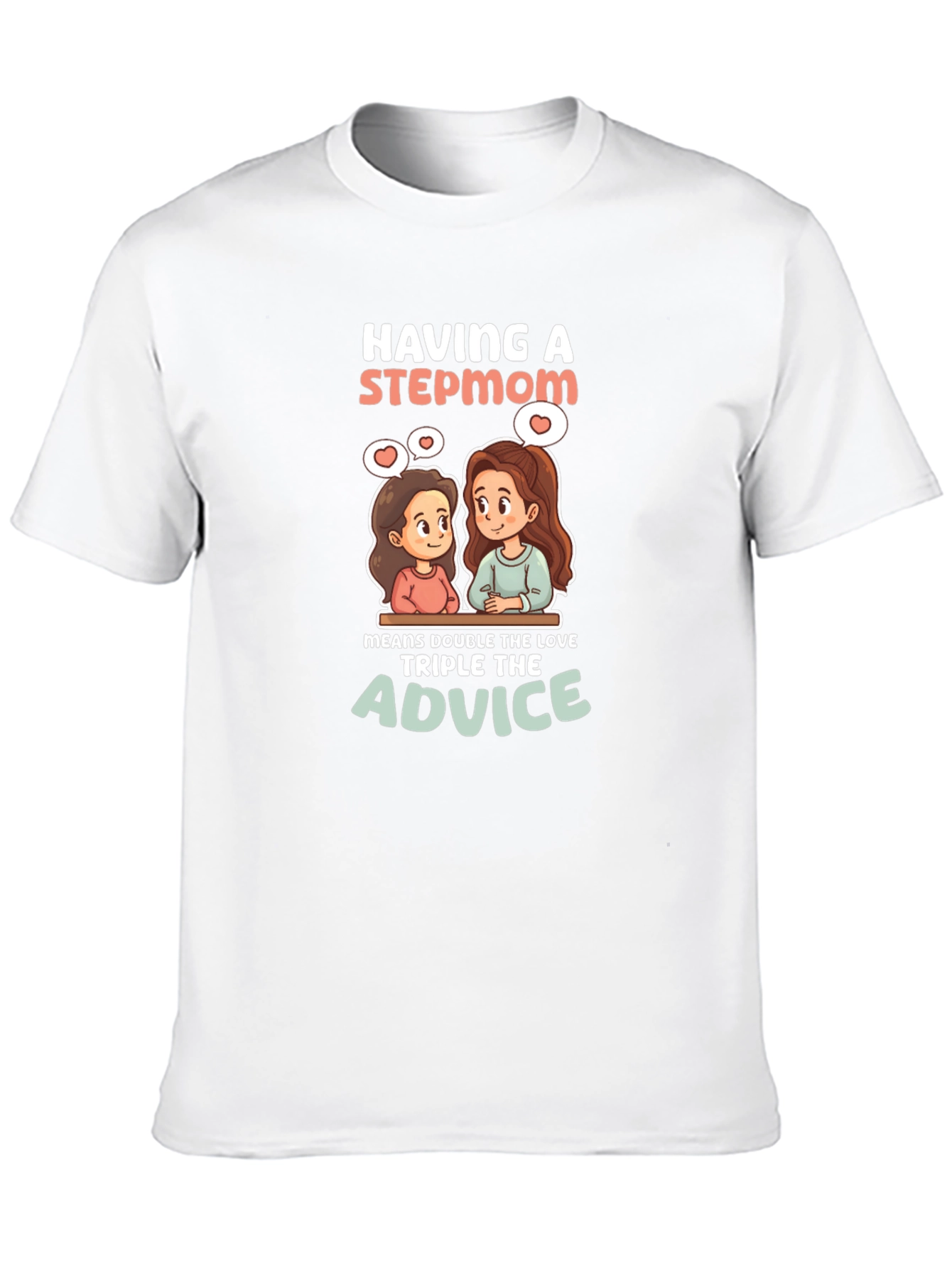 Stepmom Love T-Shirt: Double the Love Triple Advice