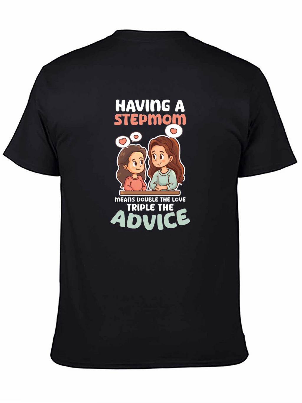 Stepmom Love T-Shirt: Double the Love Triple Advice
