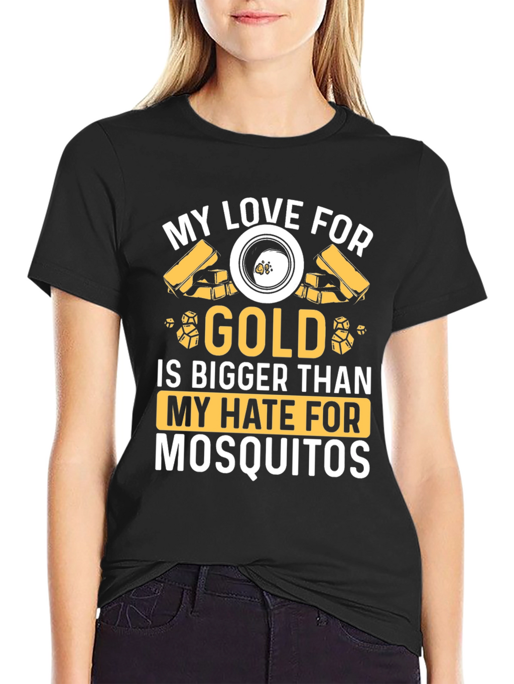 Gold Lover T-Shirt: Hate Mosquitoes Less!