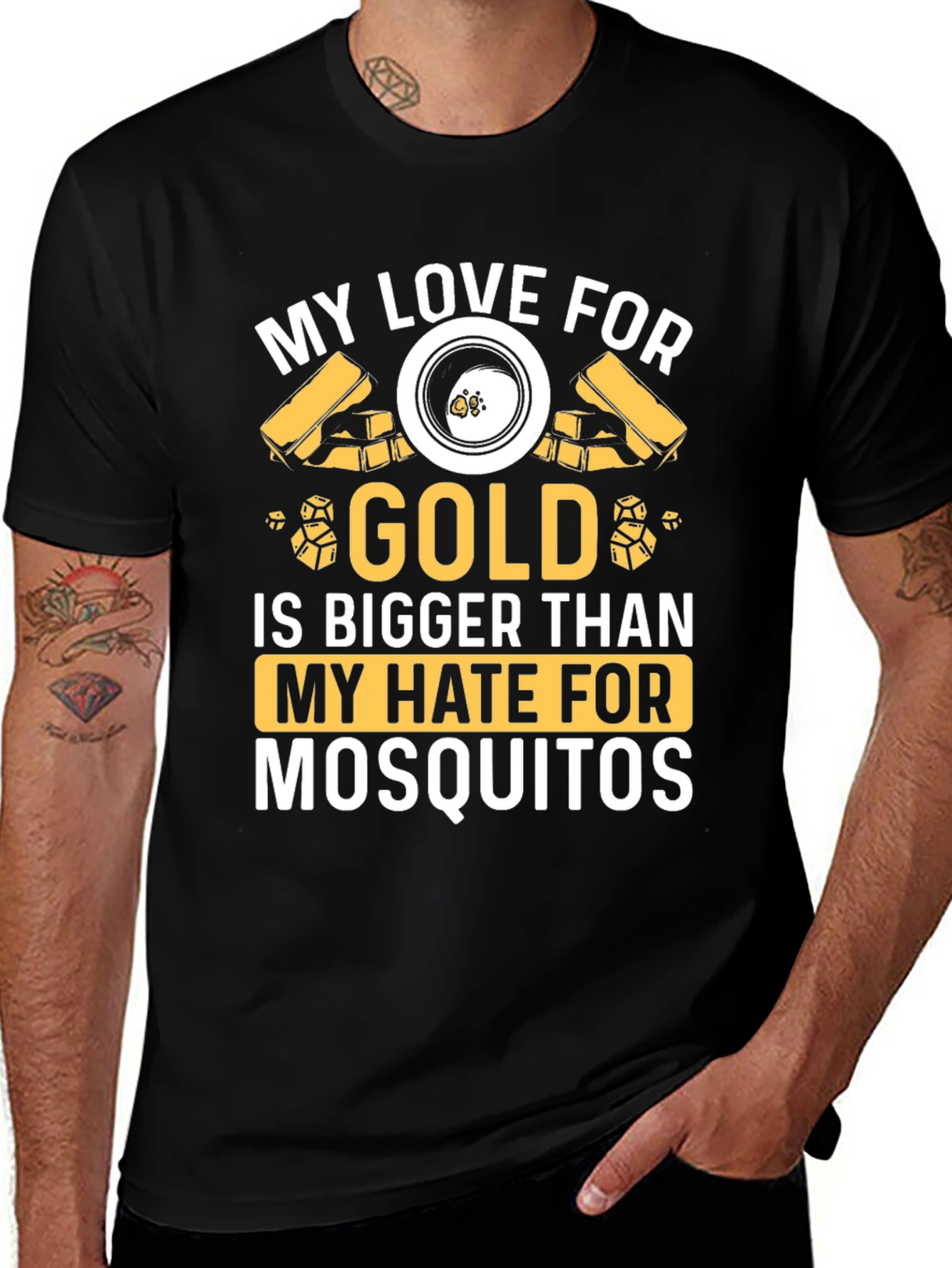 Gold Lover T-Shirt: Hate Mosquitoes Less!