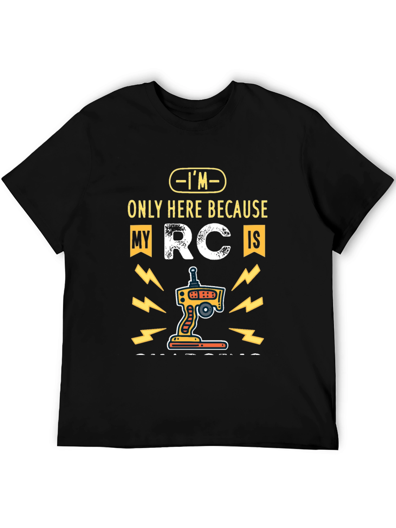 RC Car Enthusiast T-Shirt - Im Only Here Because My RC Is
