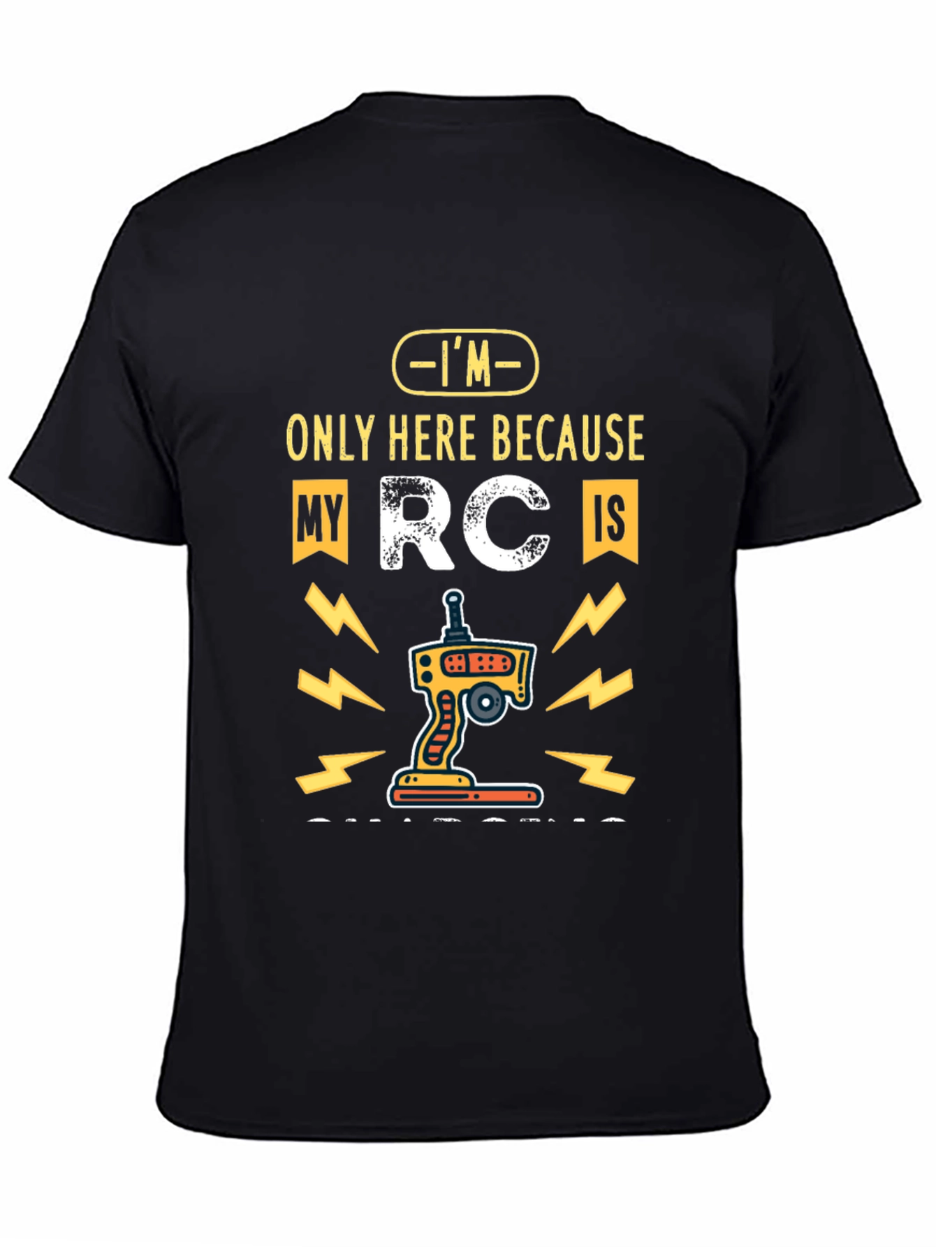 RC Car Enthusiast T-Shirt - Im Only Here Because My RC Is