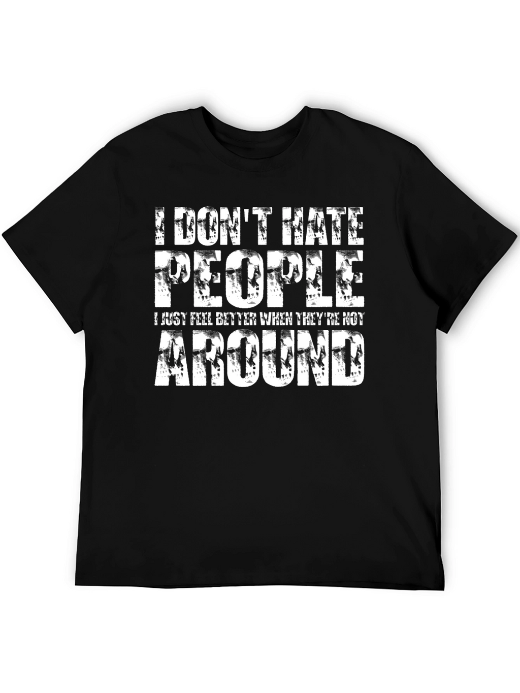 Funny Sarcastic T-Shirt: I Dont Hate People
