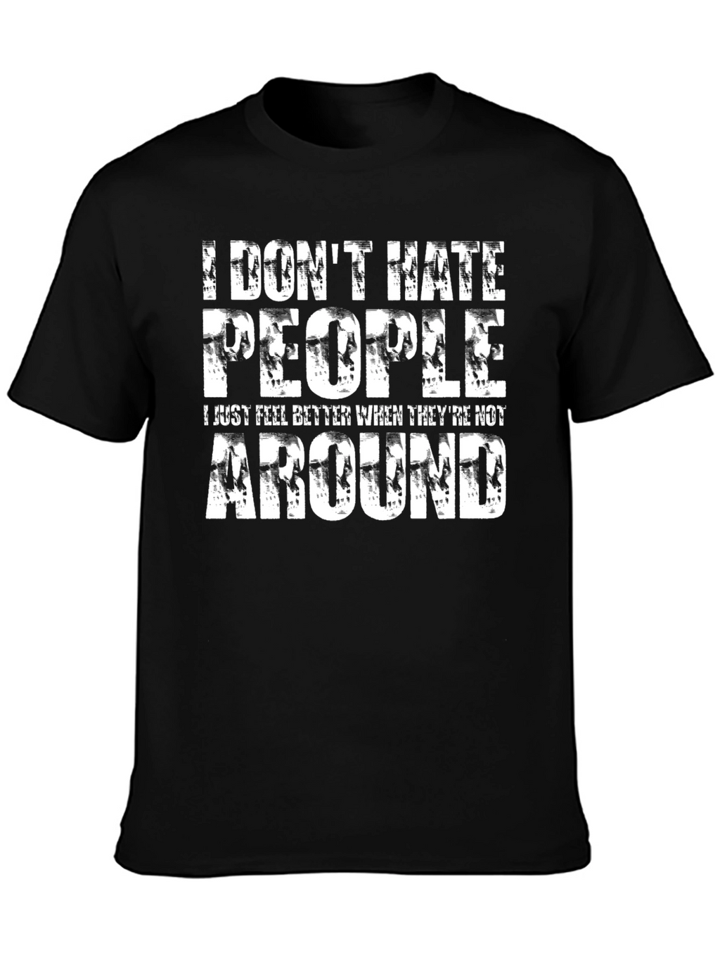 Funny Sarcastic T-Shirt: I Dont Hate People