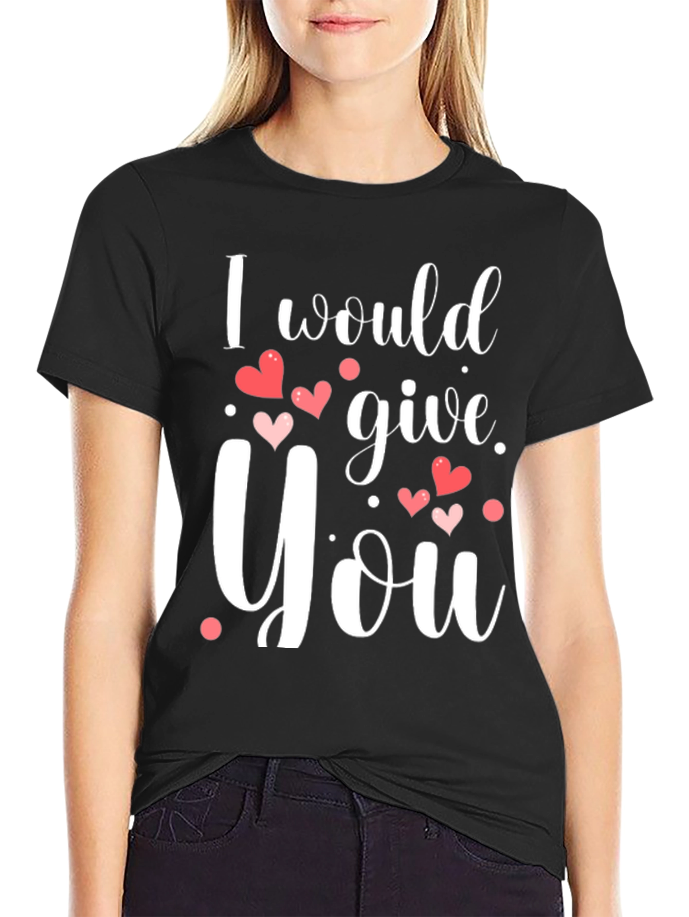 Romantic Black T-Shirt I Would Give You Hearts