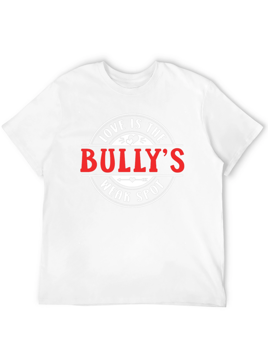 Love Is The Bullys Weak Spot T-Shirt