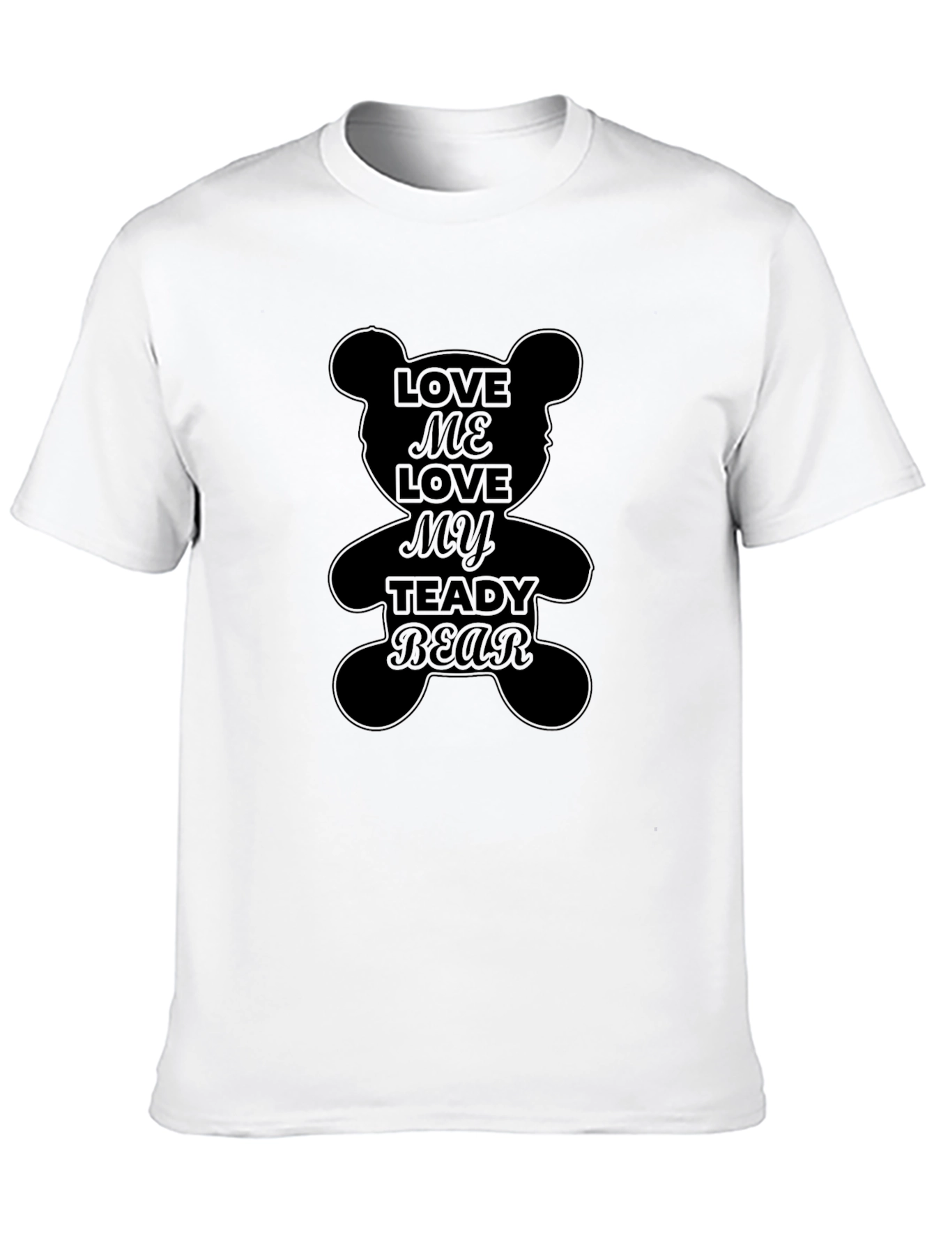 Love Me Love My Teddy Bear Black T-Shirt