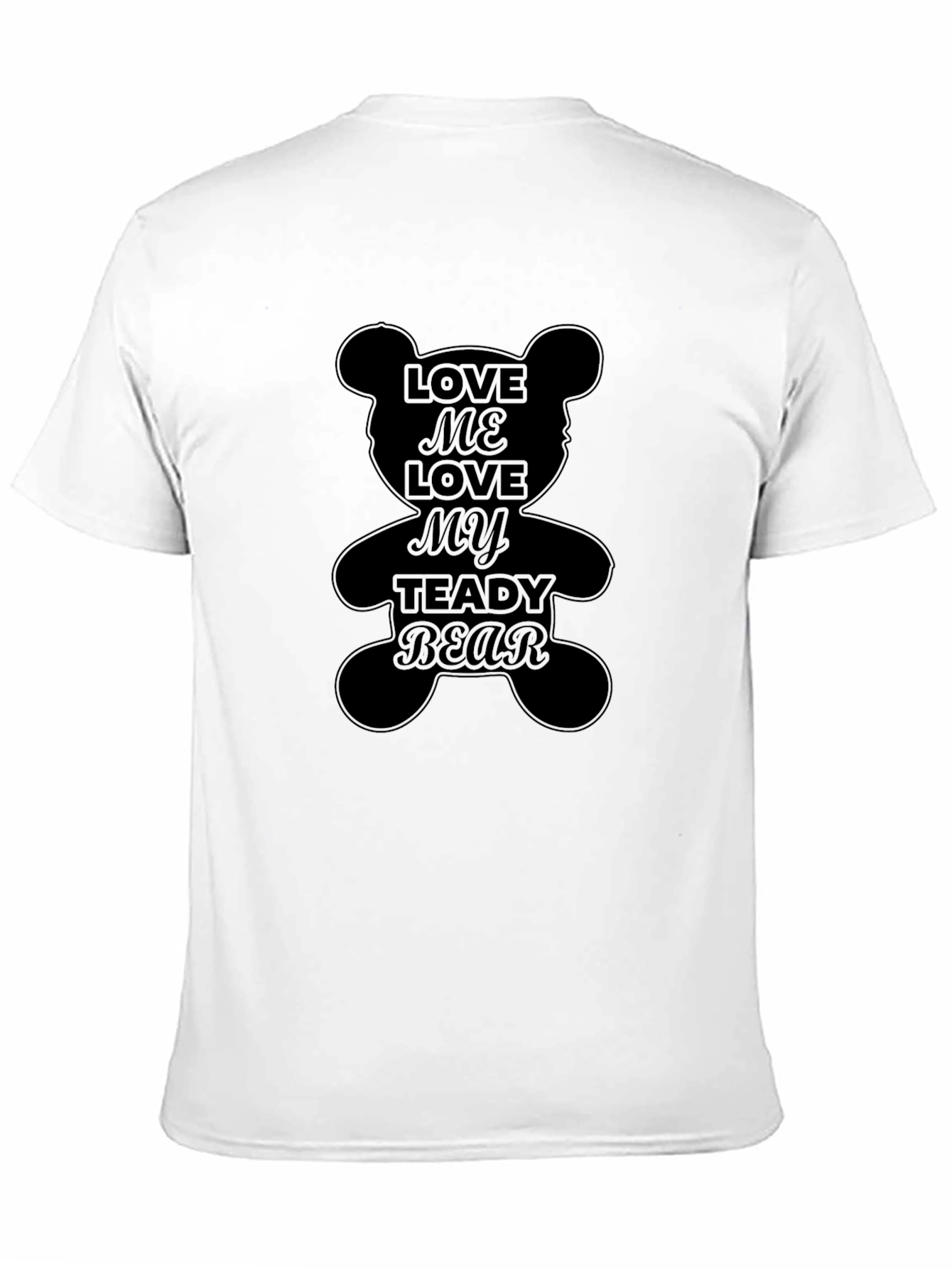 Love Me Love My Teddy Bear Black T-Shirt