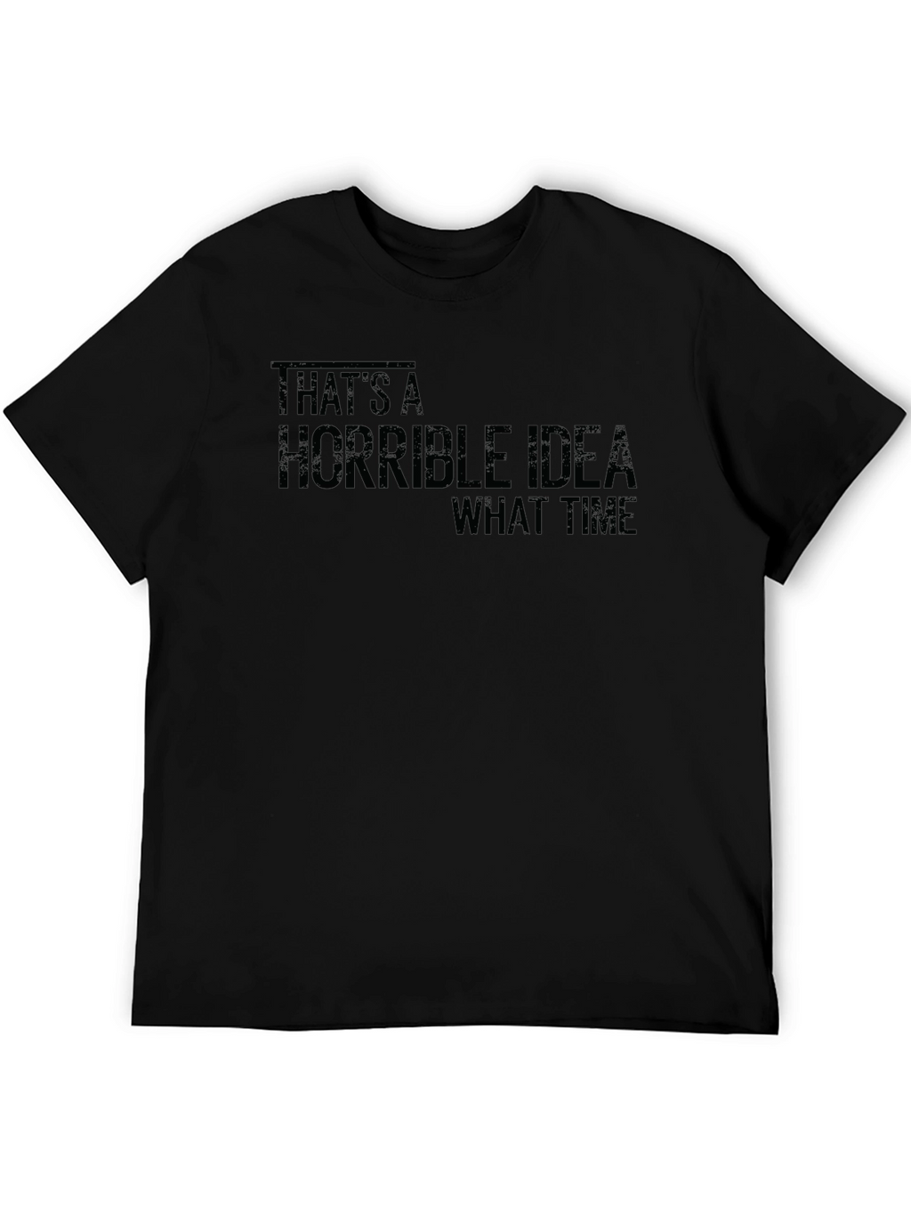 Humorous Horrible Idea Graphic T-Shirt