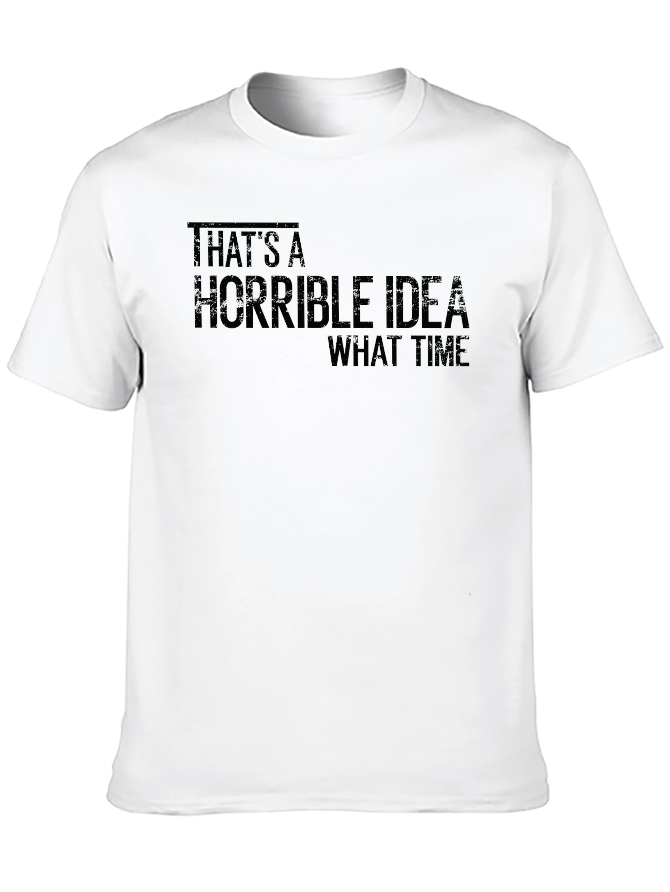 Humorous Horrible Idea Graphic T-Shirt