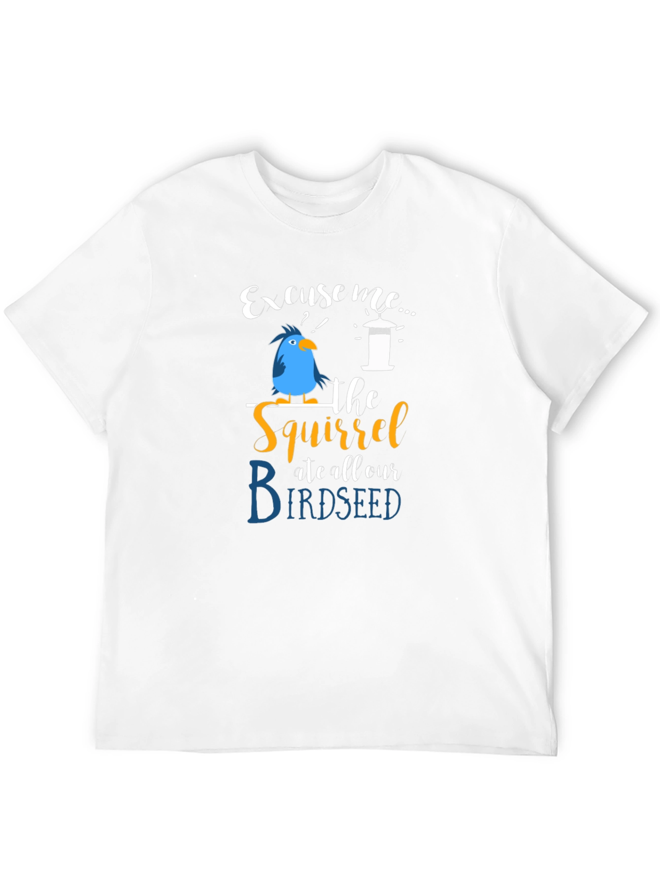 Excuse Me Squirrel Birdseed T-Shirt