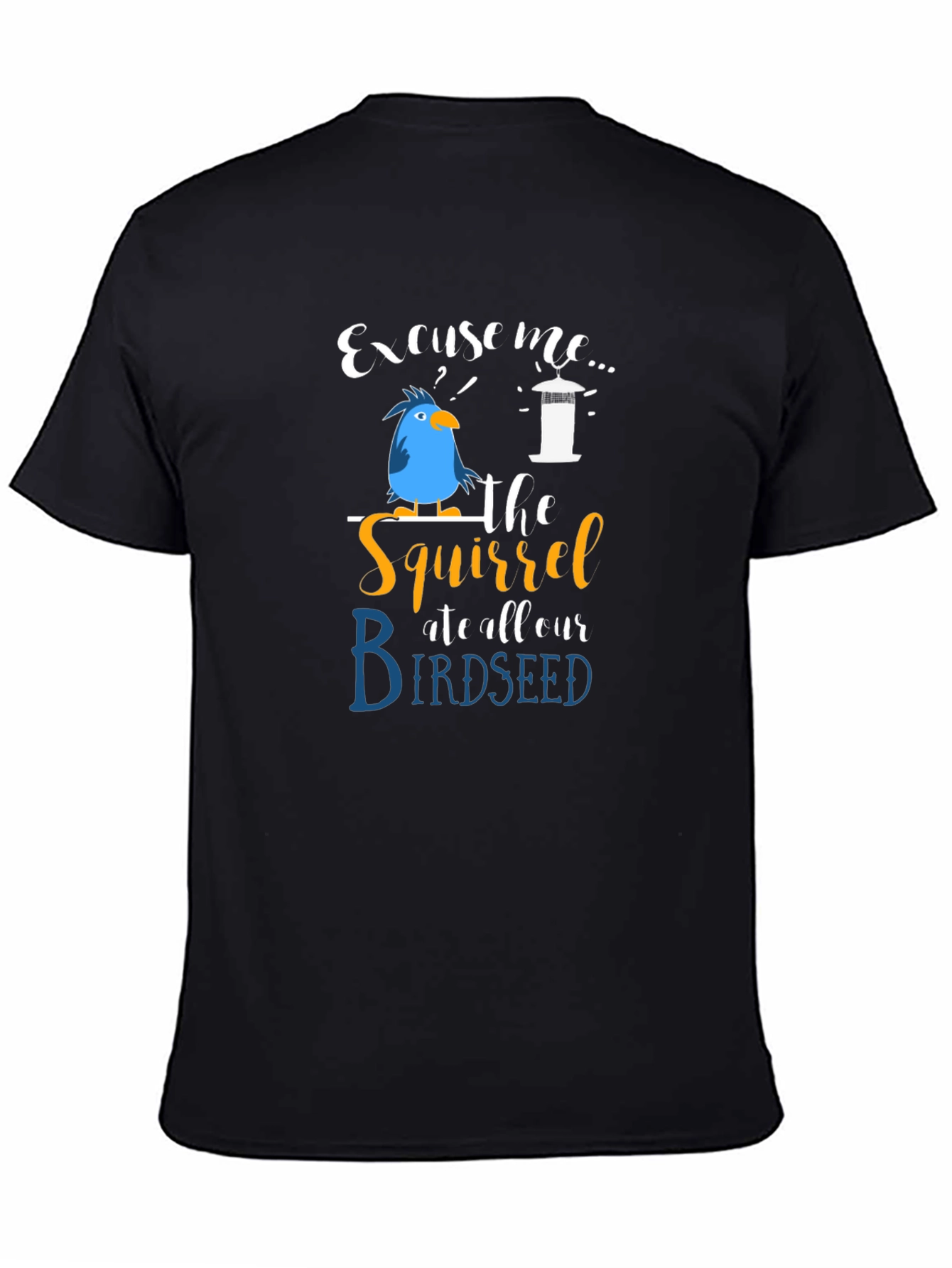 Excuse Me Squirrel Birdseed T-Shirt