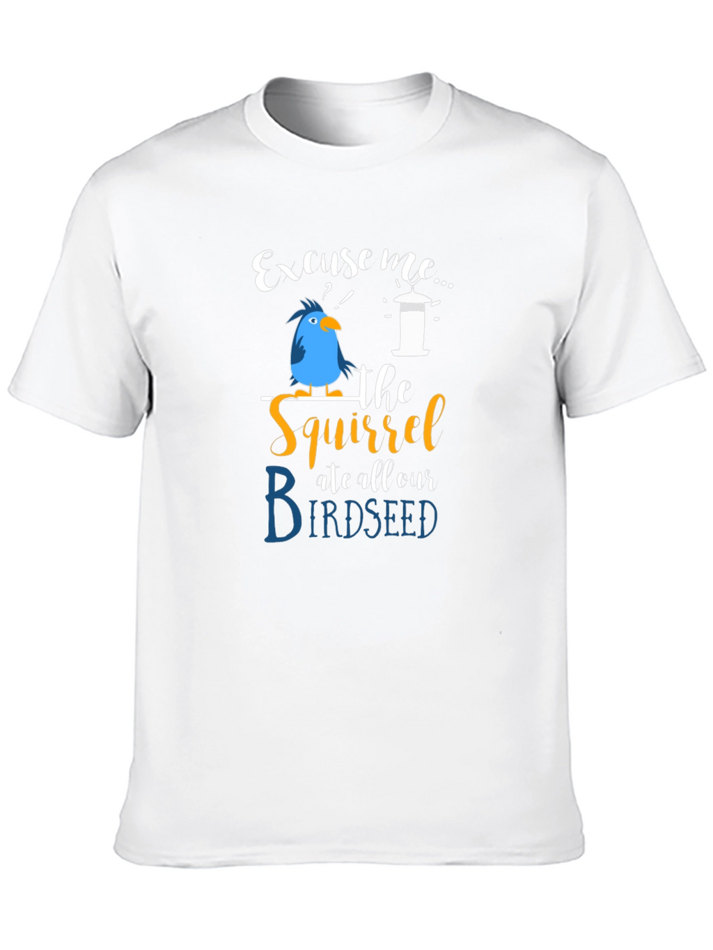 Excuse Me Squirrel Birdseed T-Shirt