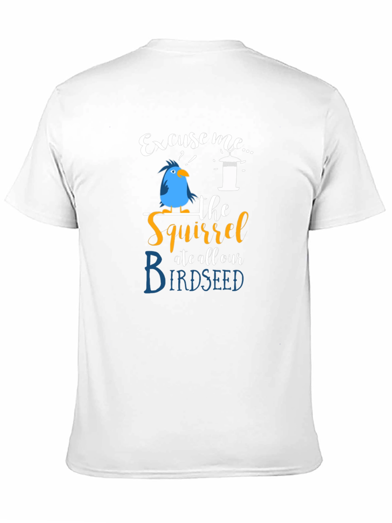 Excuse Me Squirrel Birdseed T-Shirt