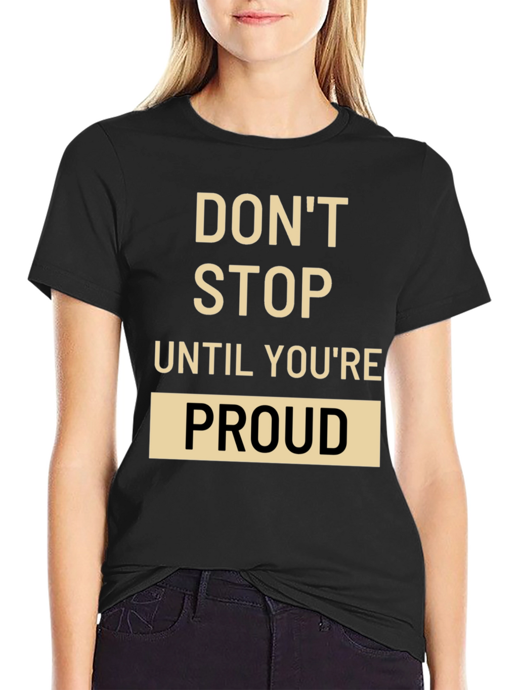 Motivational T-Shirt: Dont Stop Until Youre Proud