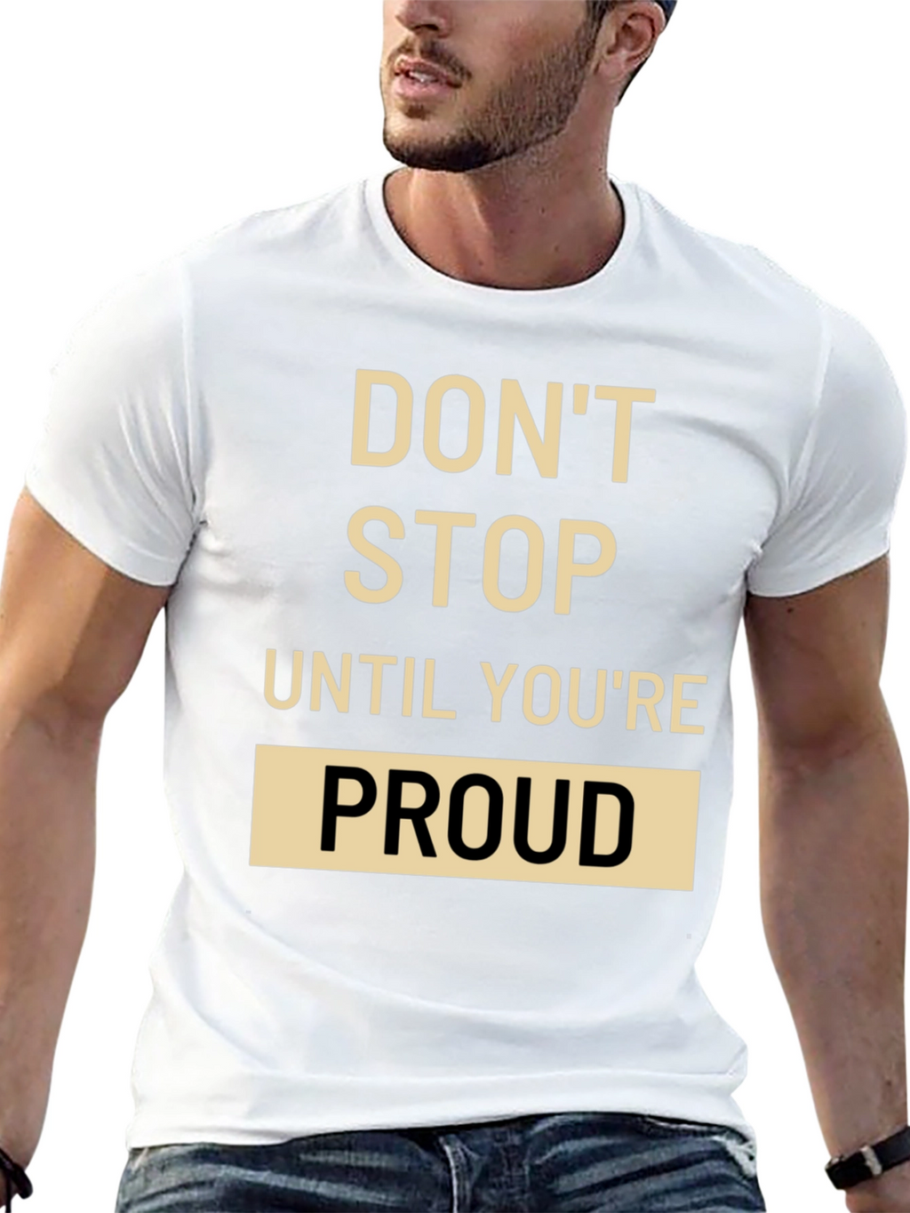 Motivational T-Shirt: Dont Stop Until Youre Proud