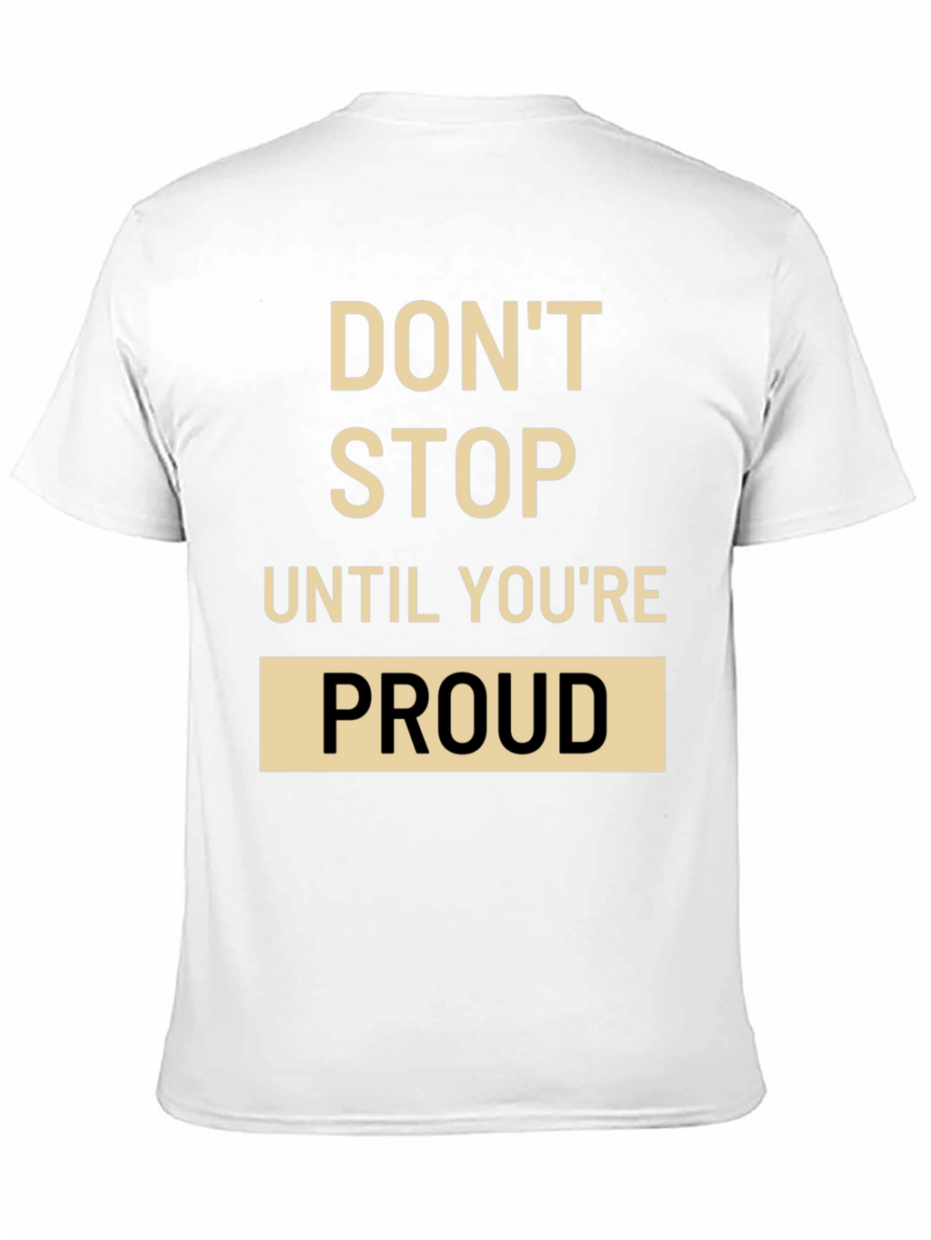 Motivational T-Shirt: Dont Stop Until Youre Proud