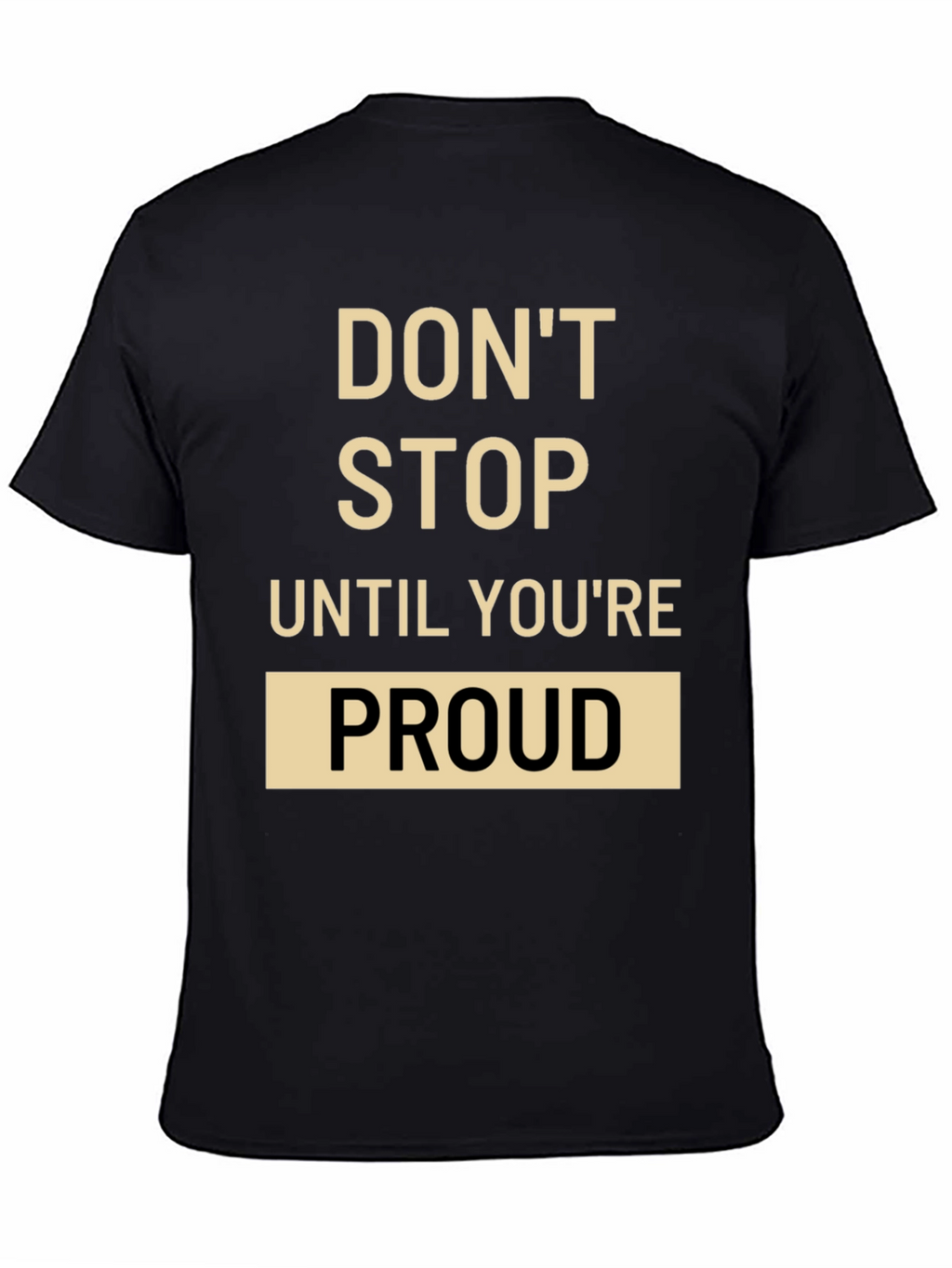 Motivational T-Shirt: Dont Stop Until Youre Proud