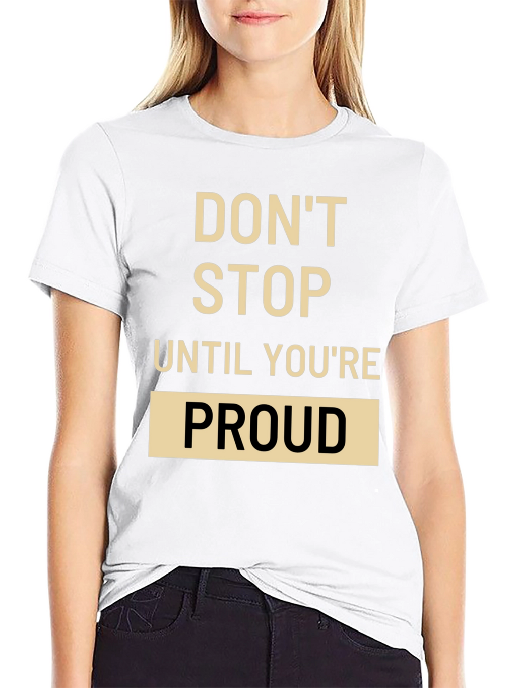 Motivational T-Shirt: Dont Stop Until Youre Proud