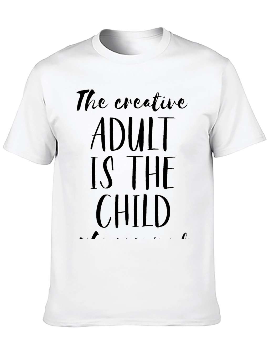The Creative Adult is The Child Graphic Tee