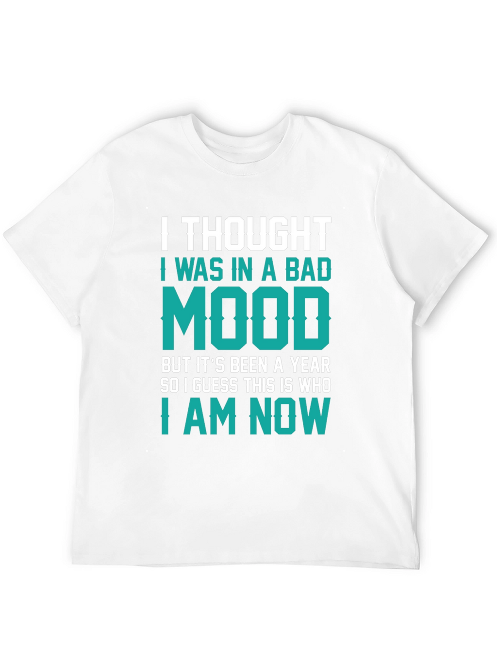 Bad Mood T-Shirt - Funny Sarcastic Tee