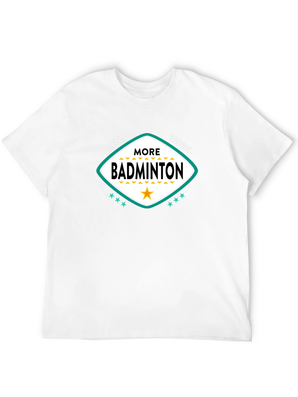 Less Work More Badminton Graphic T-Shirt