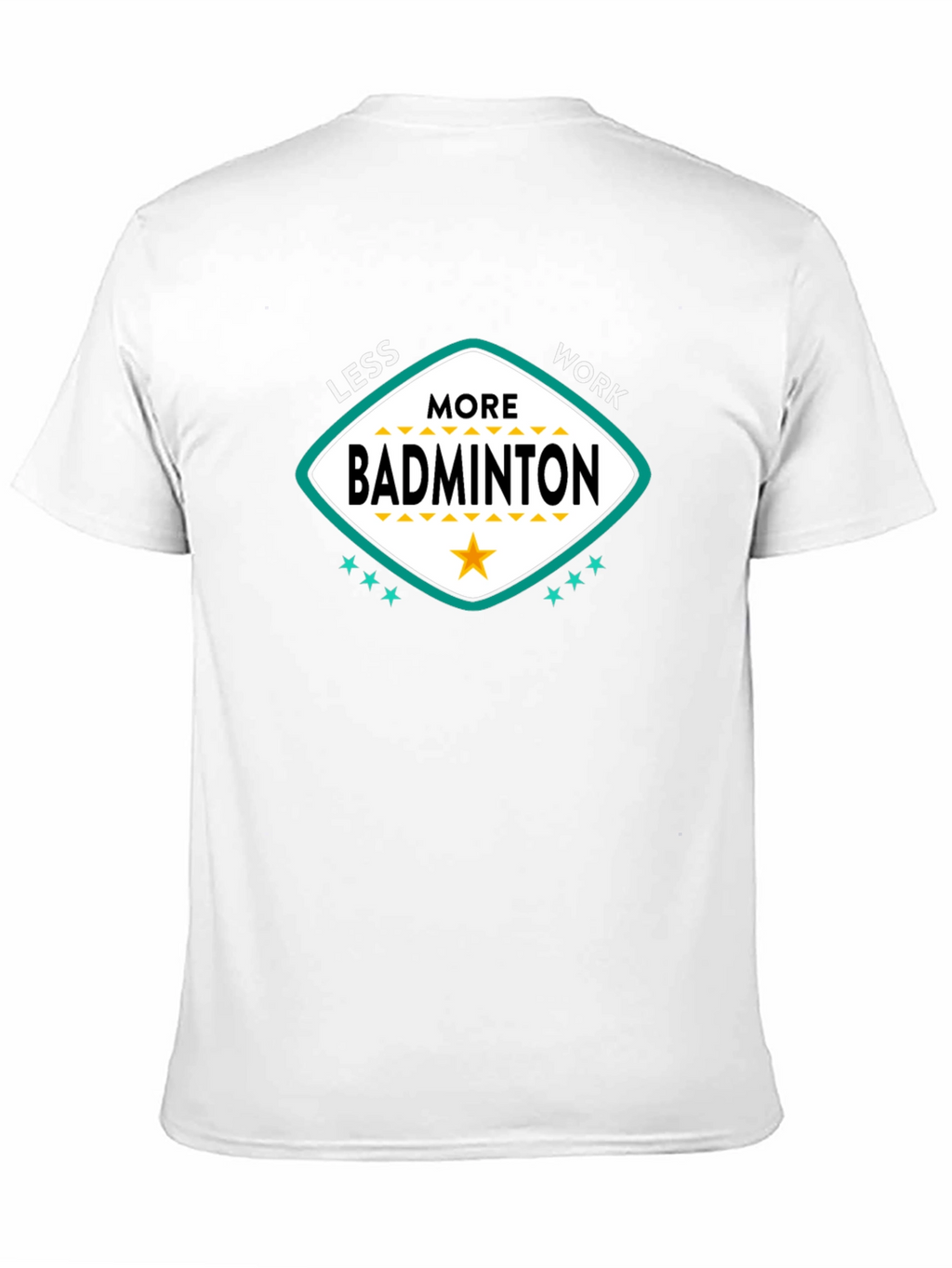 Less Work More Badminton Graphic T-Shirt