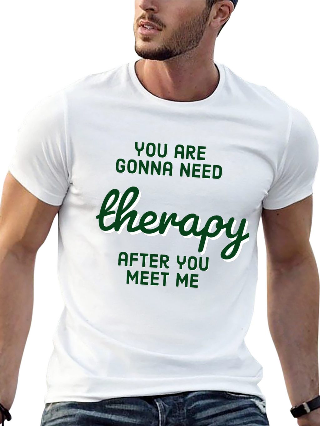Therapy T-Shirt: Youll Need It After Meeting Me